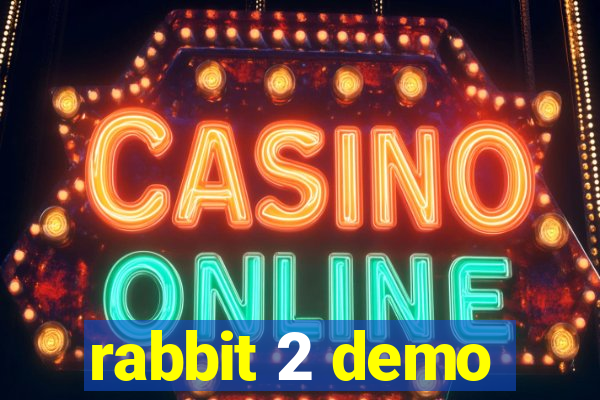 rabbit 2 demo